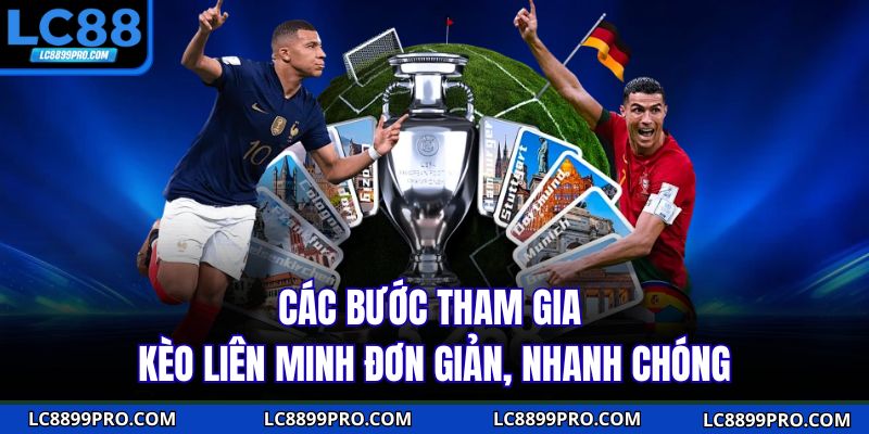 Các bước tham gia kèo Liên Minh đơn giản, nhanh chóng