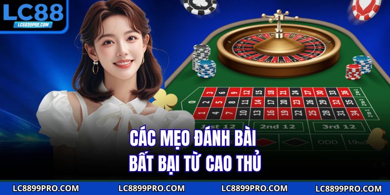 Các mẹo đánh bài bất bại từ cao thủ