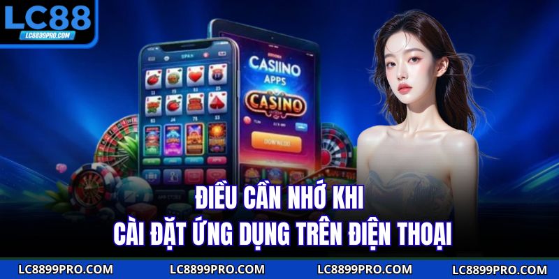 Điều cần nhớ khi cài đặt ứng dụng trên điện thoại