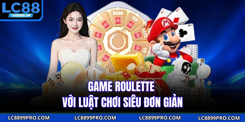 Game roulette với luật chơi siêu đơn giản