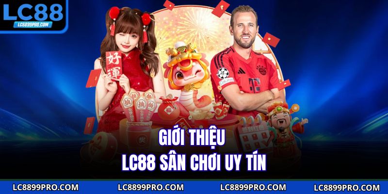 Giới thiệu LC88 sân chơi uy tín