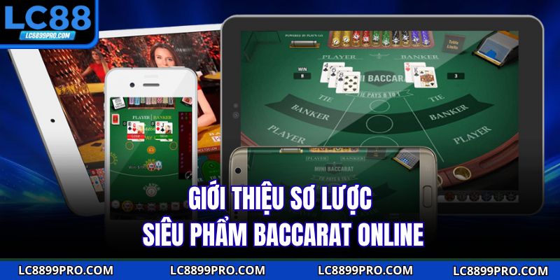 Giới thiệu sơ lược siêu phẩm Baccarat online